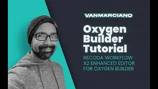 Recoda Workflow 2X Overview: Enhanced Editor For Oxygen Builder!