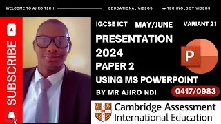 IGCSE ICT (0417/0983) Paper 2 Presentation May June 2024 Variant 21 | Microsoft PowerPoint