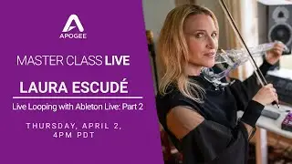 Apogee Master Class with Laura Escudé: Part 2