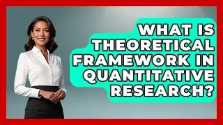 What Is Theoretical Framework In Quantitative Research? - The Friendly Statistician