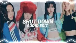 shut down - blackpink [edit audio]