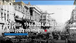 Marseille, 1944-2024, de la Libération  à nos jours en images