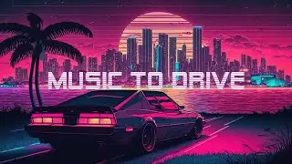 Music to Drive 80's 🚗 A Chillwave Synthwave MIX 🎶 synthwave music