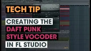 Tech Tip - Creating the Daft Punk Style Vocoder in FL Studio