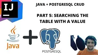 JAVA + PostGreSQL CRUD in 2021 ! PART 5: Searching the table by a value