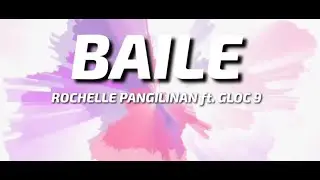 BAILE (LYRICS) - ROCHELLE PANGILINAN ft. GLOC 9