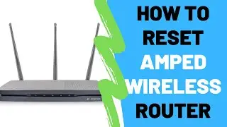 How To Reset Amped Wireless Router To Factory Default Settings