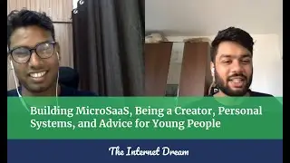 The Internet Dream #01 - Building MicroSaaS, Being a Creator, and Personal Systems with Preetam Nath