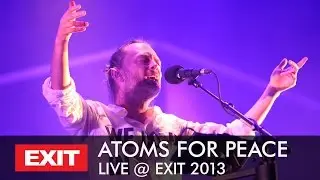 ATOMS FOR PEACE - Live at EXIT R:Evolution 2013 (Full Concert)