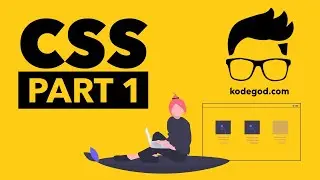 CSS TUTORIAL FOR BEGINNERS - PART 1 - by kodegod