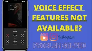 Voice Effect Features Not Available On Instagram Reels Problem Solved