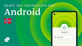 Skaff deg ExpressVPN for Android 🇳🇴