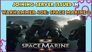 How to Fix Joining Server Errors in Warhammer 40k Space Marine | Network Errors Issues Fixed