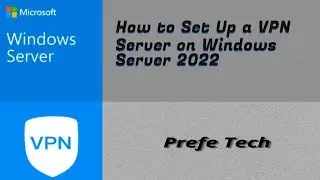 How to Set Up a VPN Server on Windows Server 2022