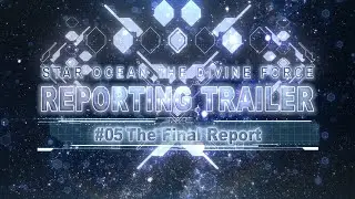 STAR OCEAN THE DIVINE FORCE Mission Report #5: Story Overview, Boss Battles and Battle Tips