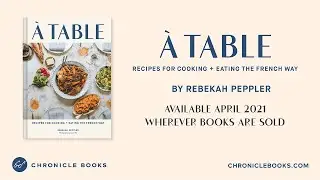 A Table: Recipes for Cooking and Eating the French Way