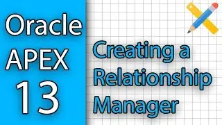 Oracle APEX Tutorial 13 - Creating a Relationship Manager