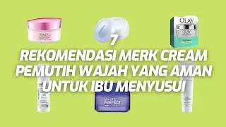 JANGAN ASAL PILIH! 7 REKOMENDASI MERK CREAM PEMUTIH WAJAH YANG AMAN UNTUK IBU MENYUSUI