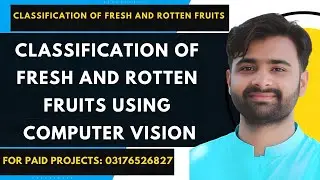 Classification of Fresh and Rotten Fruits using Computer Vision | #cs619 #cs619viva