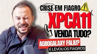 Queda forte no XPCA11 - o que aconteceu com FIAGRO é grave ou vale a pena aportar na queda?