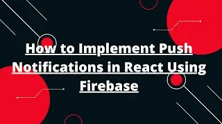 Push notifications with React and Firebase | Firebase Push Notifications In React