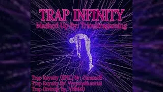 TRAP INFINITY (Trap Superiority X Trap Royalty EPIC VERSION)