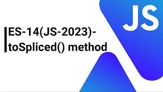 ES-14(JS-2023)- toSpliced() method  | AnaghTech |