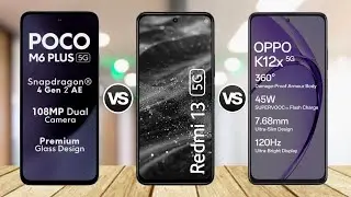 POCO M6 Plus vs Redmi 13 5G vs OPPO K12x || Specs Comparison