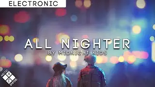 Midnight Kids - All Nighter (ft. Jack Newsome) | Electronic