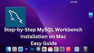 Step-by-Step MySQL Workbench Installation on Mac