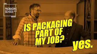 Is Packaging Part of My Job? . . . yes. | The Packaging School Show Ep 56