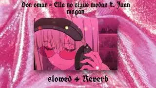 Ella no sigue modas [slowed + Reverb] - [Don Omar ft. Juan Magan]