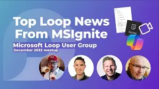 Top Loop News From MSIgnite | Loop User Group - Dec 2023