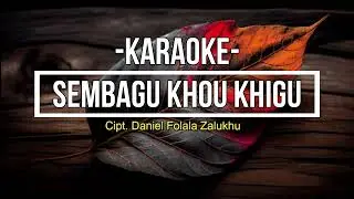 Karaoke Lagu Nias Terbaru | Sembagu Khou Khigu | Cipt. Daniel Folala Zalukhu