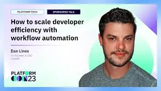 How to scale developer efficiency with workflow automation | PlatformCon 2023