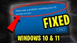 SOLVED: There Was a Problem Resetting Your PC Windows 11 No Changes Were Made | Windows 11/10 [2024]