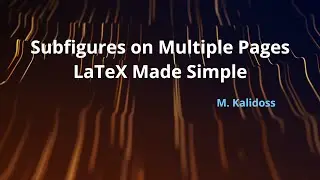 Subfigures on Multiple pages: LaTeX Made Simple