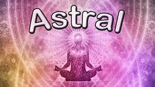 7 things to know about the astral plan