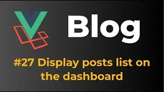 Laravel 9 & Vue 3 Blog with Sanctum authentication #27 Display posts list on the dashboard