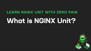 What Is NGINX Unit? - Learn NGINX Unit with Zero Pain