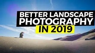 Landscape Photography Tips For Better Photos in 2019