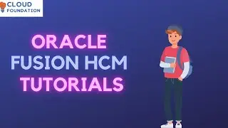 Oracle Fusion HCM Tutorial | Oracle Fusion HCM Course | Oracle HCM Cloud Training | Cloudfoundation