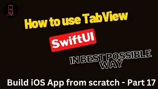 Build iOS App from scratch - Part 17- How to use TabView in proper way in SwiftUI