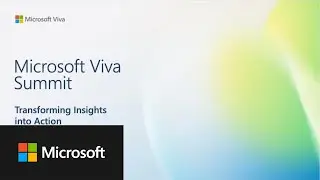 Microsoft Viva Summit Highlights: Transforming Insights into Action