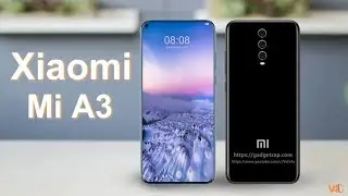 Xiaomi Mi A3 Price, Release Date, First Look, Specs, Features, Triple Camera, Leaks,Trailer,Concept