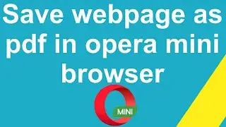 How to save webpage as pdf in opera mini browser ?