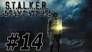 S.T.A.L.K.E.R. Dreamcatcher: Ep14 - Welcome to the Red Forest