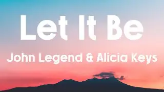 LET IT BE - John Legend & Alicia Keys Cover (Lyrics) | The Beatles