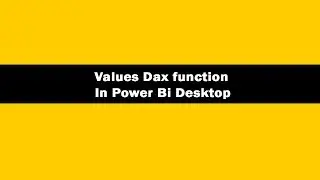 Values Function (DAX) - DAX  Values Function In Power BI Desktop | DAX Tutorials