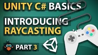 Unity C# Basics - Part 3 - Introducing Raycasting